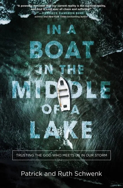 In a Boat in the Middle of a Lake: Trusting the God Who Meets Us in Our Storm - Paperback