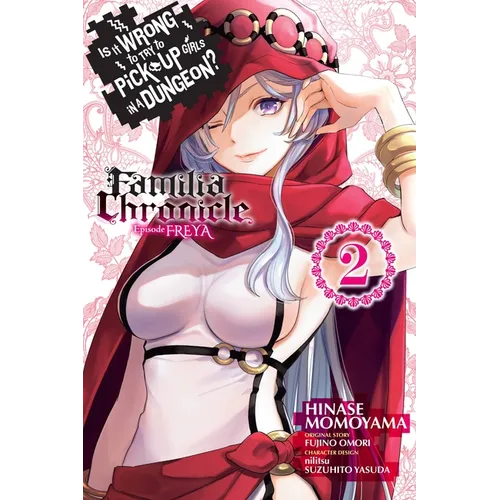 Is It Wrong to Try to Pick Up Girls in a Dungeon? Familia Chronicle Episode Freya, Vol. 2 (Manga) - Paperback
