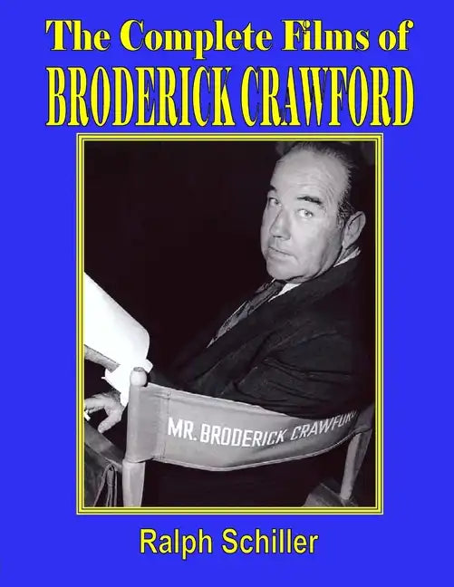 The Complete Films of Broderick Crawford - Paperback