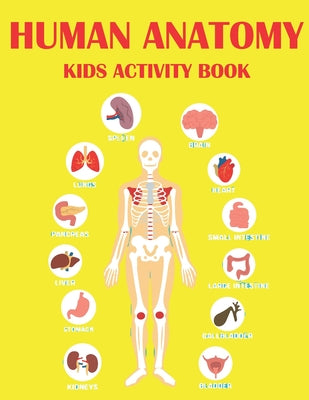 Human Anatomy Kids Activity Book: Educational Human Anatomy Kids Activity Book for Your Son, Daughters - Paperback