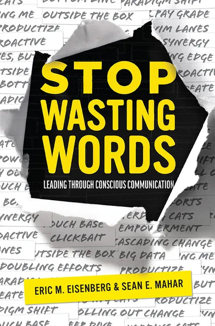 Stop Wasting Words: Leading Through Conscious Communication - Paperback