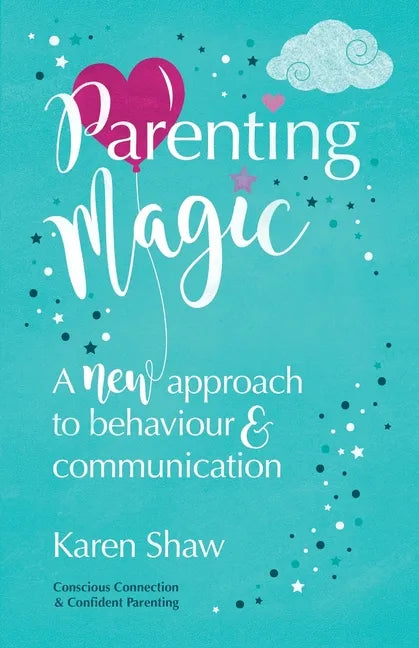 Parenting Magic: A new approach to behaviour and communication - Paperback