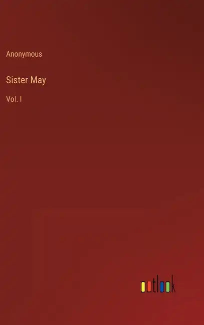 Sister May: Vol. I - Hardcover