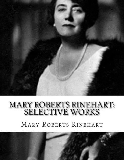 Mary Roberts Rinehart: Selective Works - Paperback