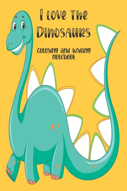 I love the Dinosaurs coloring and writing notebook: coloring and writing notebook, Dinosaurs Journal and notebook children. Composition Size (6