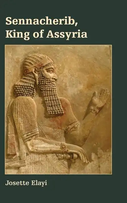 Sennacherib, King of Assyria - Hardcover