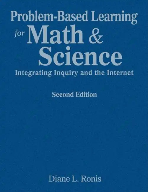 Problem-Based Learning for Math & Science: Integrating Inquiry and the Internet - Hardcover