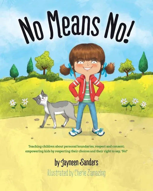 No Means No!: Teaching personal boundaries, consent; empowering children by respecting their choices and right to say 'no!' - Paperback