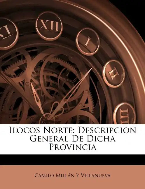 Ilocos Norte: Descripcion General De Dicha Provincia - Paperback