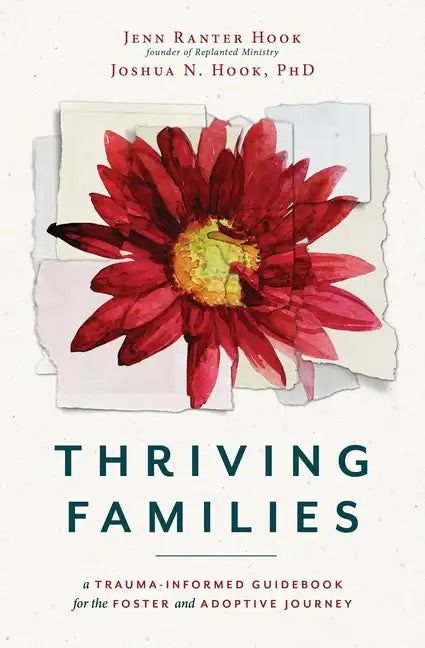 Thriving Families: A Trauma-Informed Guidebook for the Foster and Adoptive Journey - Hardcover