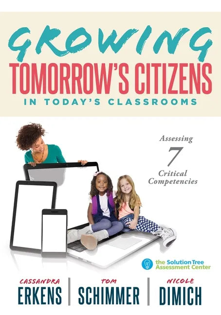 Growing Tomorrow's Citizens in Today's Classrooms: Assessing Seven Critical Competencies (Teaching Strategies for Soft Skills and 21st-Century-Skills - Paperback