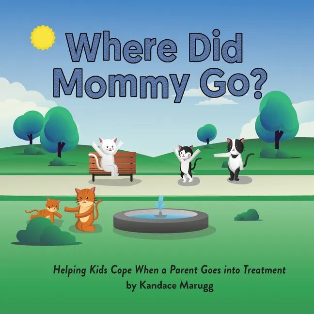 Where Did Mommy Go?: Helping Kids Cope When a Parent Goes into Treatment - Paperback
