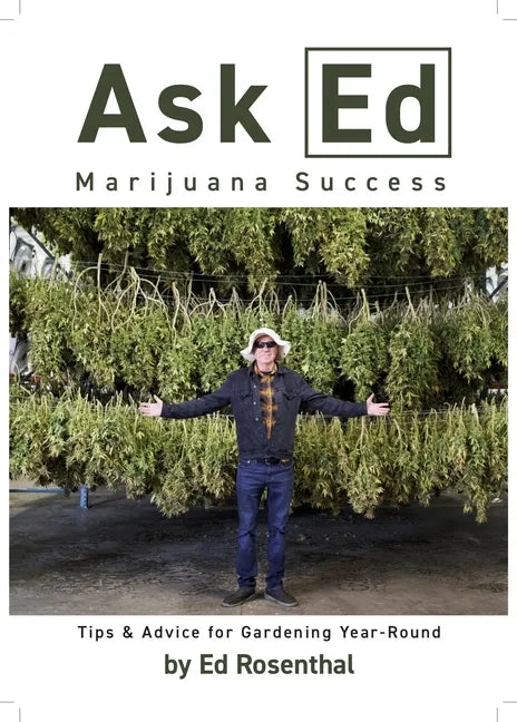 Ask Ed: Marijuana Success: Tips and Advice for Gardening Year-Round - Paperback