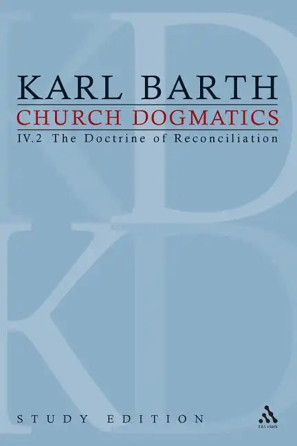 Church Dogmatics Study Edition 26: The Doctrine of Reconciliation IV.2 Â§ 67-68 - Paperback
