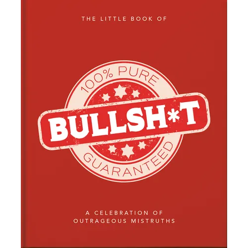 The Little Book of Bullshit: A Load of Lies Too Good to Be True - Hardcover