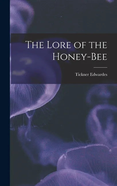 The Lore of the Honey-bee - Hardcover