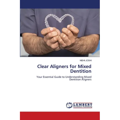 Clear Aligners for Mixed Dentition - Paperback