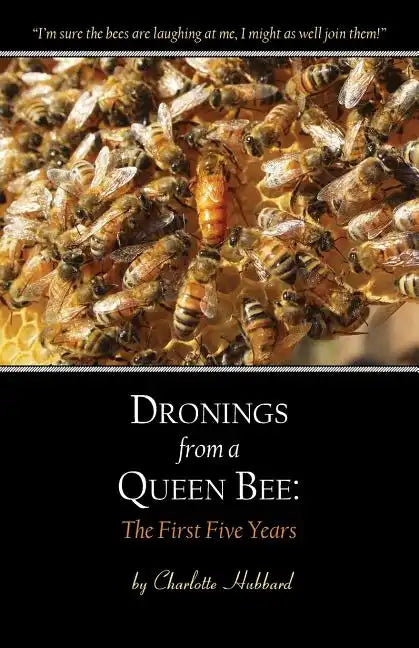 Dronings from a Queen Bee: The First Five Years - Paperback