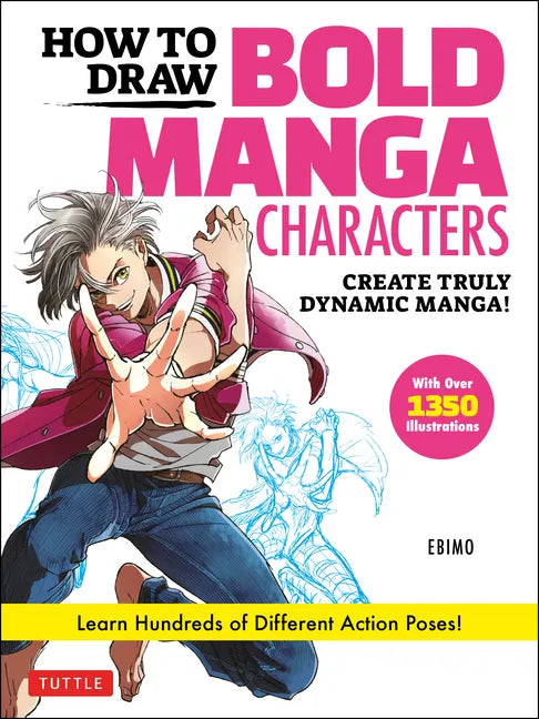 How to Draw Bold Manga Characters: Create Truly Dynamic Manga! Learn Hundreds of Different Action Poses! (Over 1350 Illustrations) - Paperback