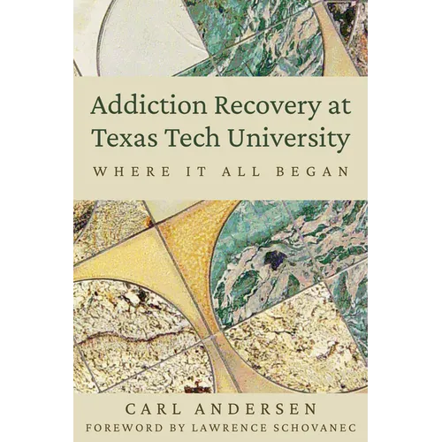 Addiction Recovery at Texas Tech University: Where It All Began - Paperback