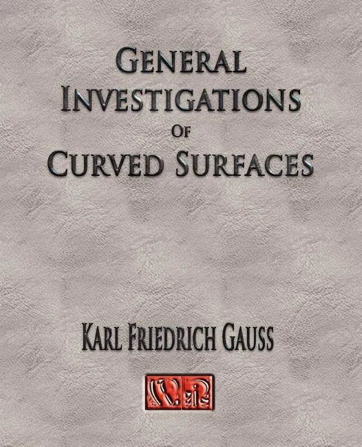 General Investigations Of Curved Surfaces - Unabridged - Paperback