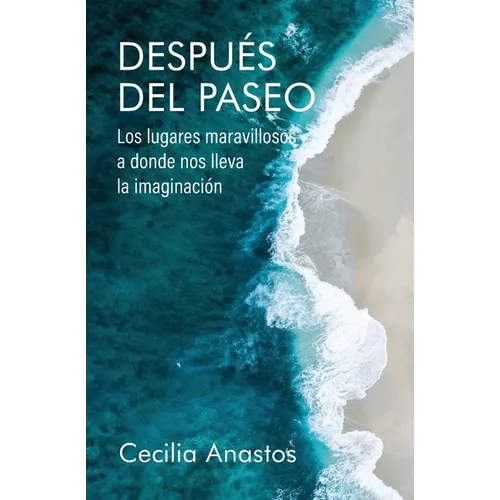 Después del paseo: Los lugares maravillosos a donde nos lleva la imaginación - Paperback