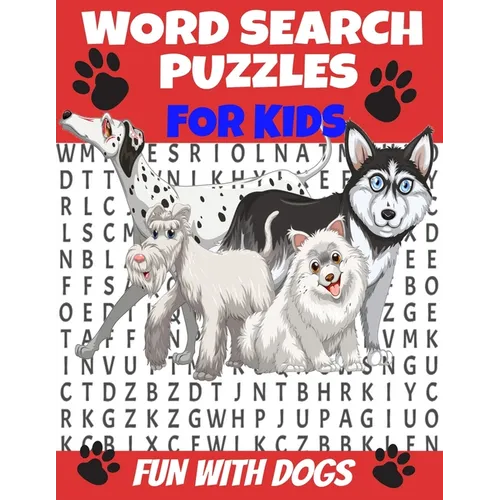 Word Search Puzzles for Kids Fun with Dogs: Word Find Puzzles All about Dogs - Breeds and Personalities of Our Best Friends - Humorous Fun and Challen - Paperback