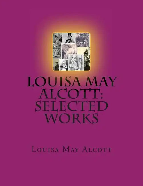 Louisa May Alcott: Selected Works - Paperback