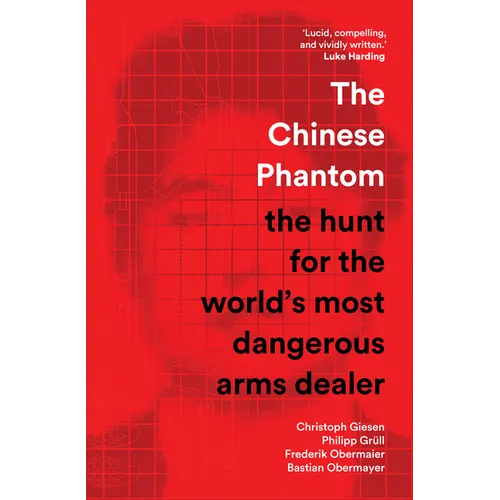 The Chinese Phantom: The Hunt for the World's Most Dangerous Arms Dealer - Paperback
