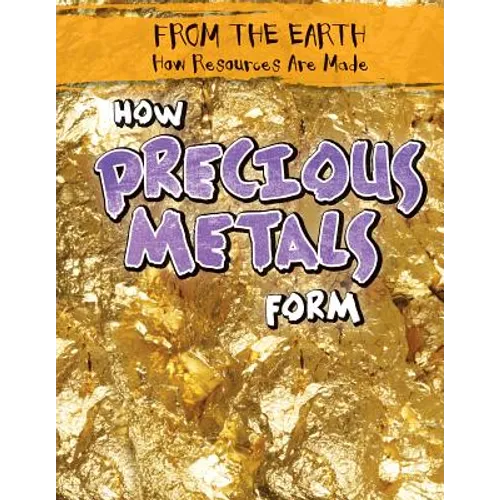 How Precious Metals Form - Library Binding