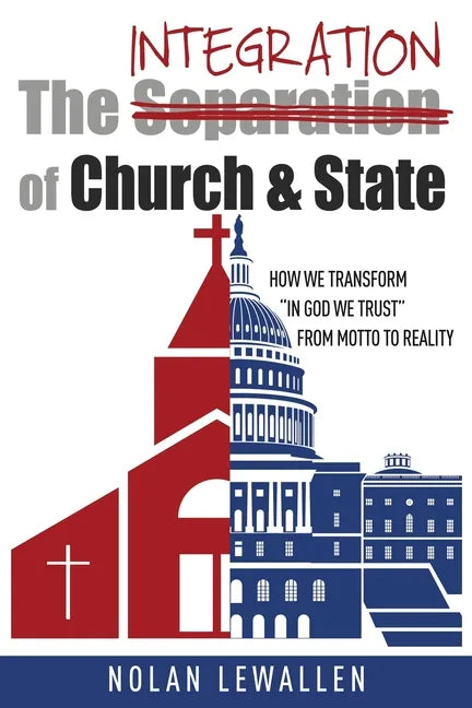The Integration of Church & State: How We Transform 