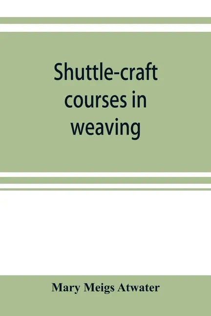 Shuttle-craft courses in weaving - Paperback