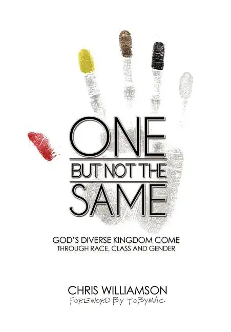 One But Not the Same: God's Diverse Kingdom Come Through Race, Class, and Gender - Hardcover