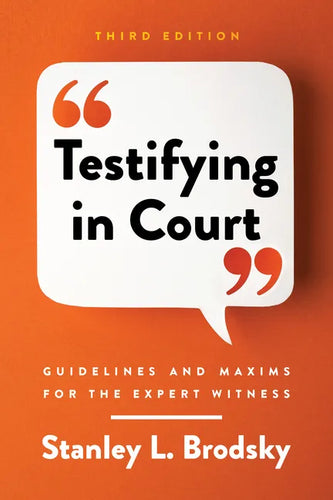 Testifying in Court: Guidelines and Maxims for the Expert Witness - Paperback