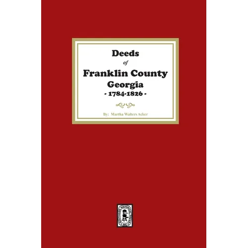 Deeds of Franklin County, Georgia, 1784-1826 - Paperback