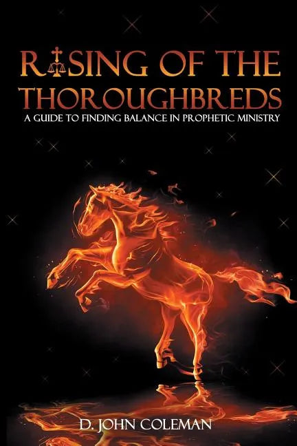 Rising of the Thoroughbreds: A Guide to Finding Balance in Prophetic Ministry - Paperback