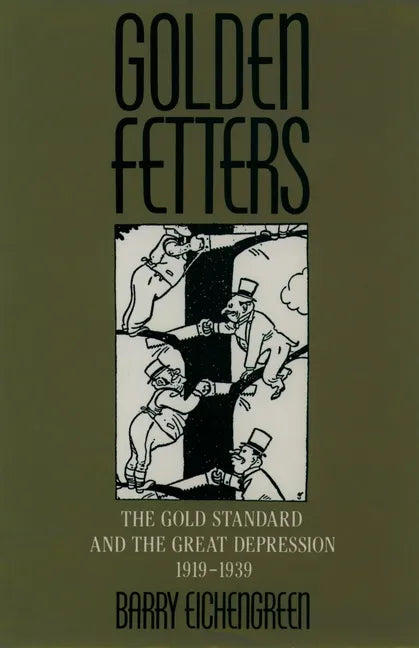 Golden Fetters: The Gold Standard and the Great Depression, 1919-1939 - Paperback