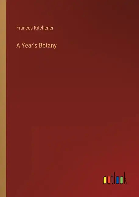 A Year's Botany - Paperback