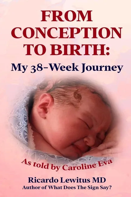From Conception to Birth: My 38- Week Journey. As told by Caroline Eva - Paperback