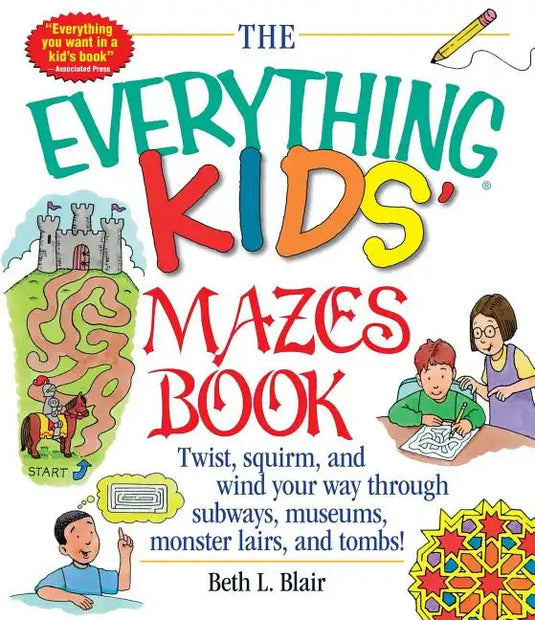 The Everything Kid's Mazes Book: Twist, Squirm, and Wind Your Way Through Subwaysj, Museums, Monster Lairs, and Tombs! - Paperback