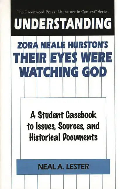 Understanding Zora Neale Hurston's Their Eyes Were Watching God: A Student Casebook to Issues, Sources, and Historical Documents - Hardcover