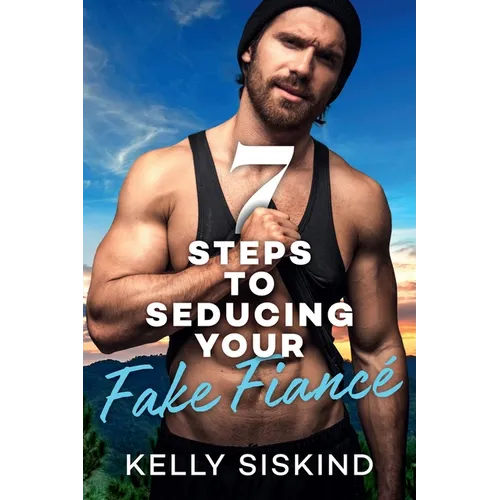 7 Steps to Seducing Your Fake Fiancé - Paperback