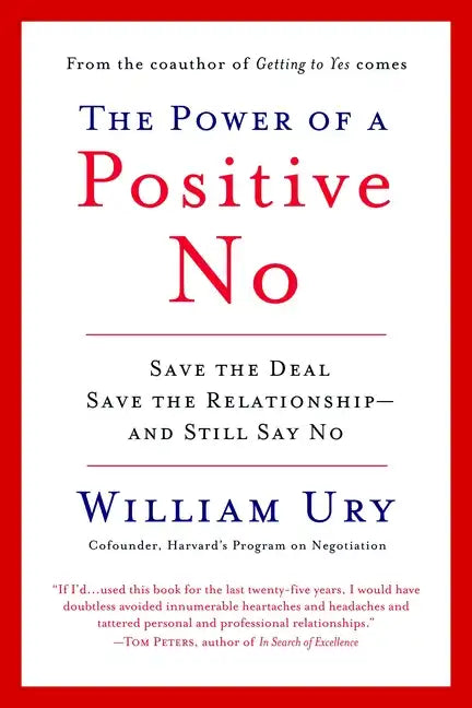 The Power of a Positive No: How to Say No and Still Get to Yes - Paperback