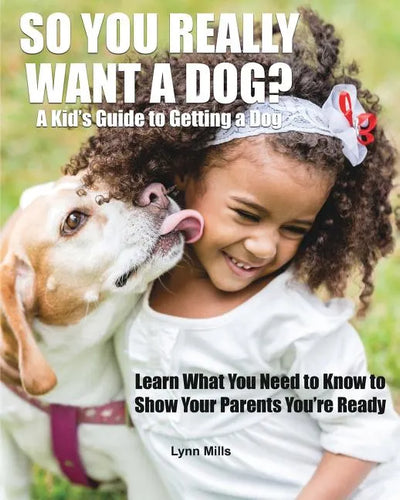 So You Really Want a Dog?: A Kid's Guide to Getting a Dog - Paperback