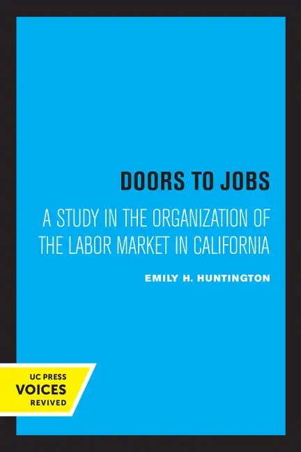 Doors to Jobs: A Study in the Organization of the Labor Market in California - Paperback