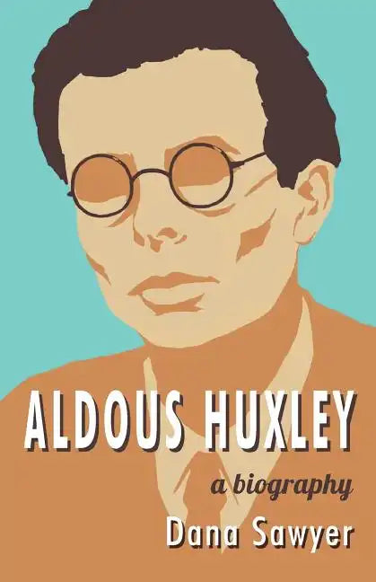 Aldous Huxley: A Biography - Paperback