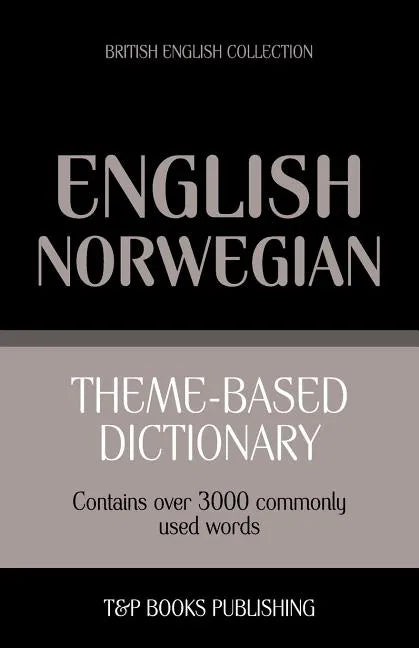 Theme-based dictionary British English-Norwegian - 3000 words - Paperback