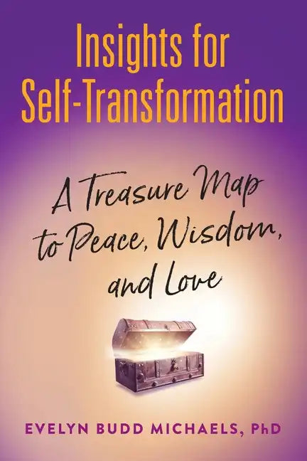 Insights for Self-Transformation: A Treasure Map to Peace, Wisdom, and Love - Paperback