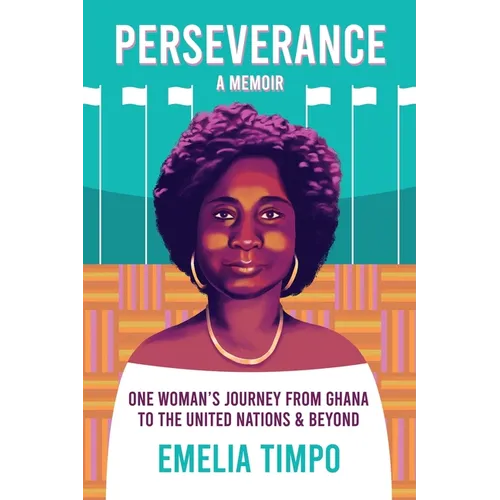 Perseverance A Memoir One Woman's Journey From Ghana to the United Nations & Beyond - Paperback