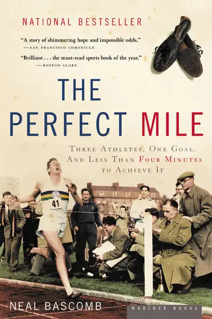 The Perfect Mile: Three Athletes, One Goal, and Less Than Four Minutes to Achieve It - Paperback